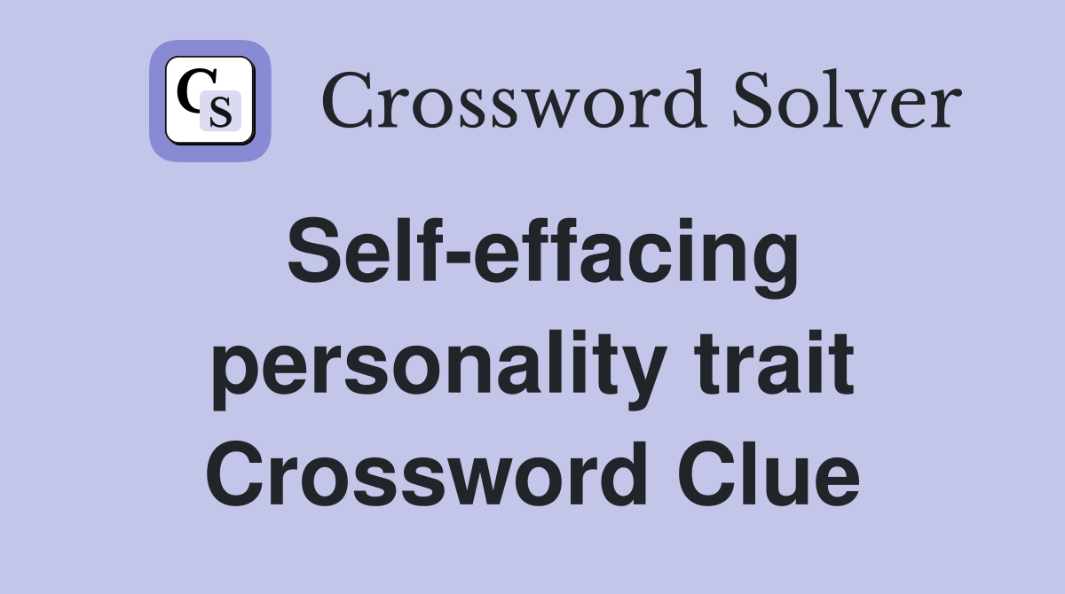 Self-effacing personality trait Crossword Clue