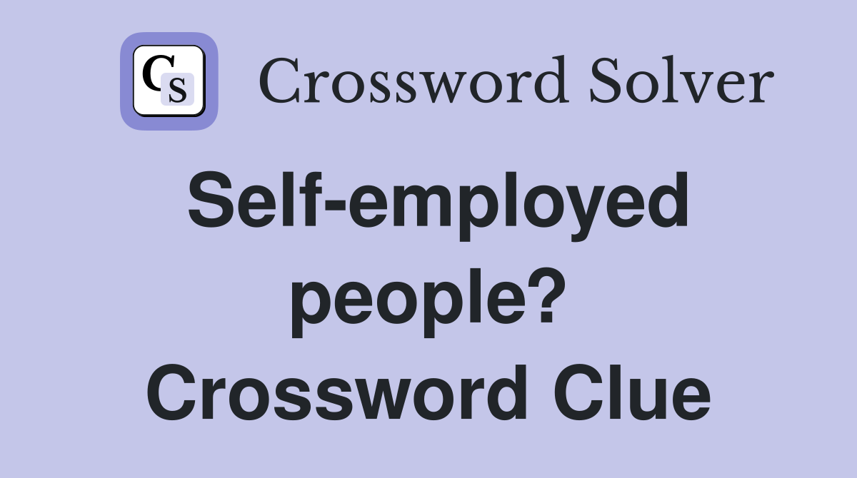 Self-employed people? Crossword Clue