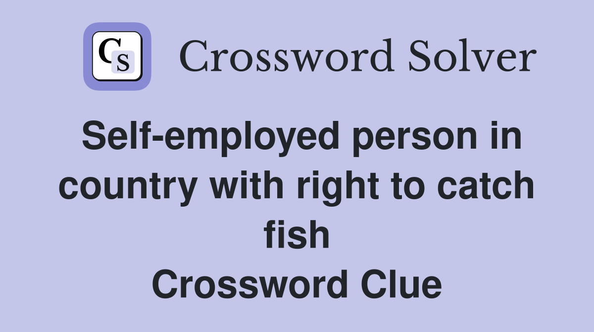 Self-employed person in country with right to catch fish Crossword Clue