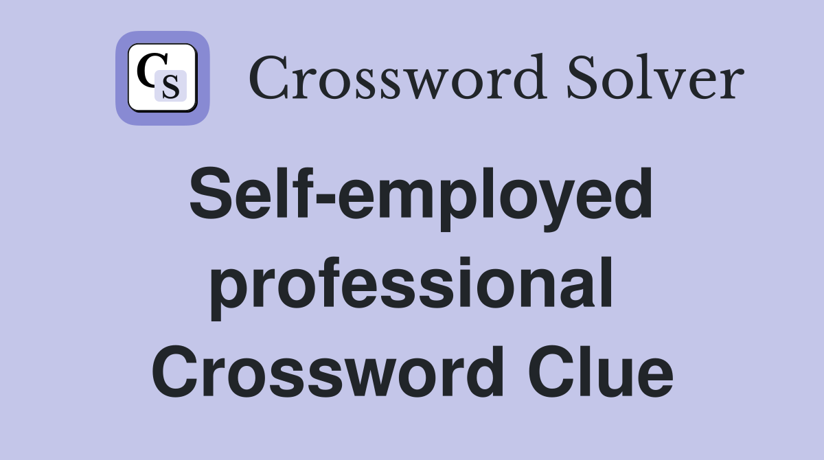 Self-employed professional Crossword Clue