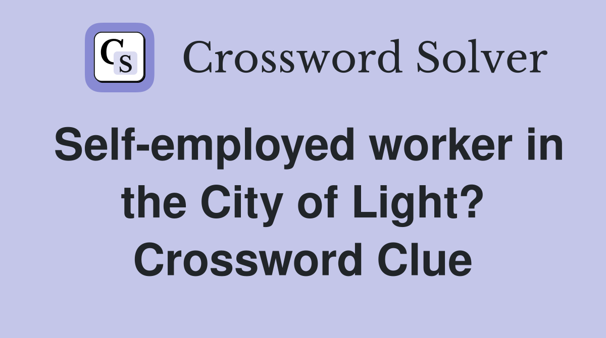 Self-employed worker in the City of Light? Crossword Clue