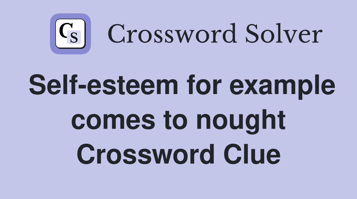 Self-esteem for example comes to nought Crossword Clue