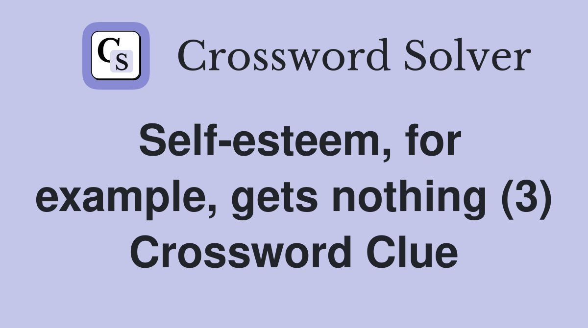 Self-esteem, for example, gets nothing (3) Crossword Clue