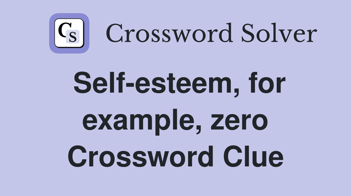 Self-esteem, for example, zero Crossword Clue