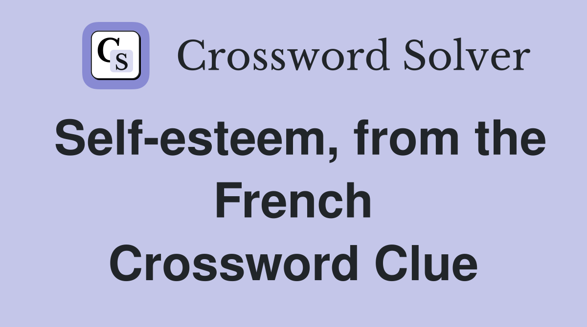 Self-esteem, from the French Crossword Clue