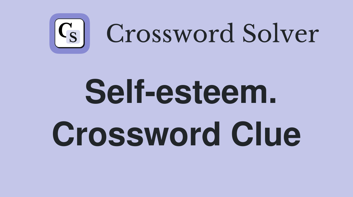 Self-esteem. Crossword Clue
