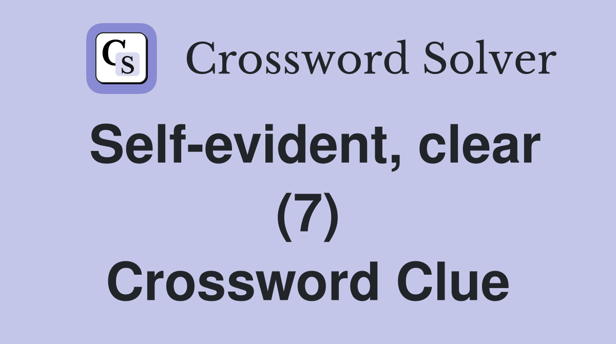Self-evident, clear (7) Crossword Clue