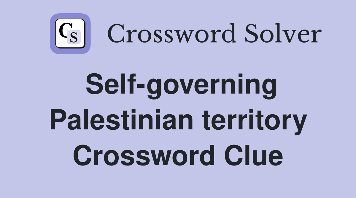 Self-governing Palestinian territory Crossword Clue
