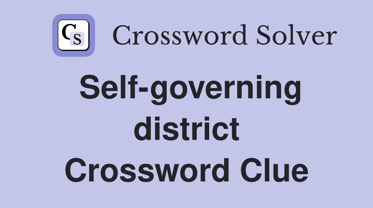 Self-governing district Crossword Clue