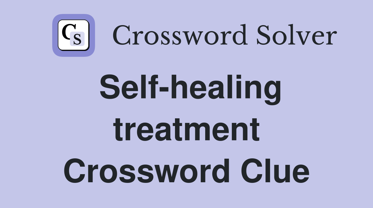 Self-healing treatment Crossword Clue