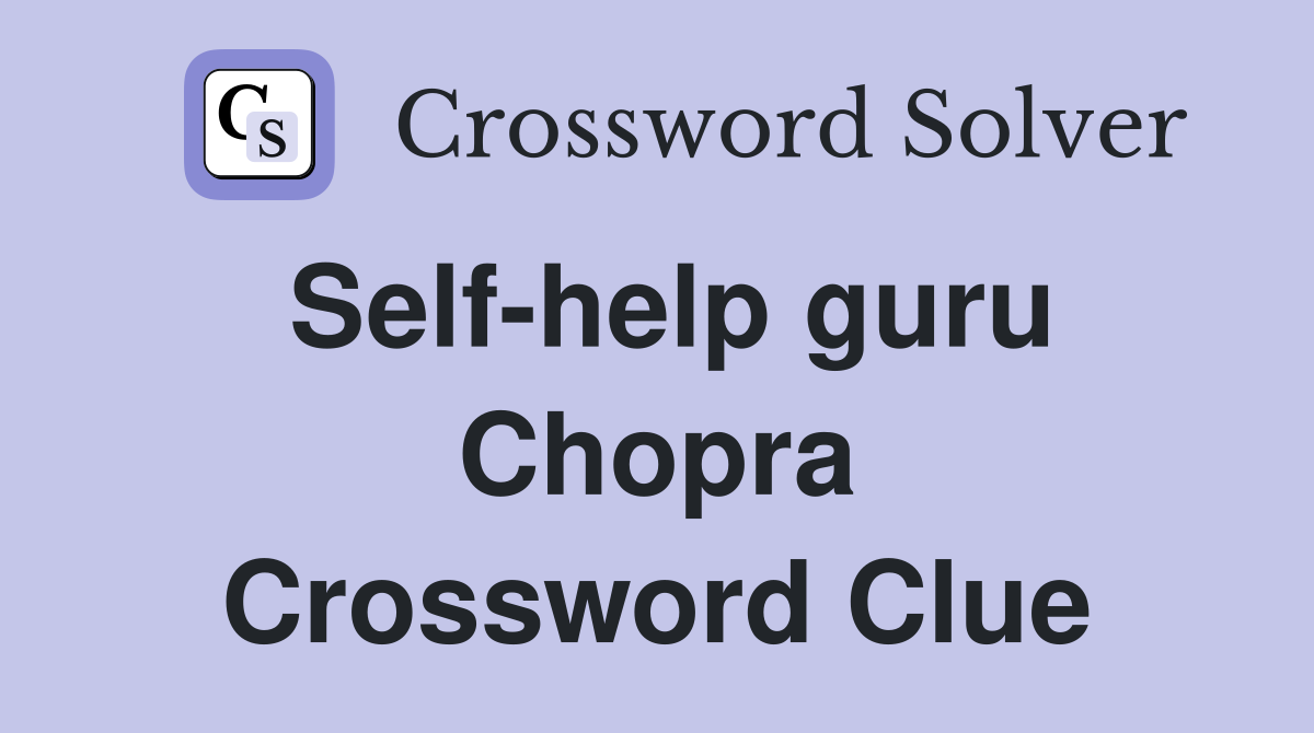 Self-help guru Chopra Crossword Clue
