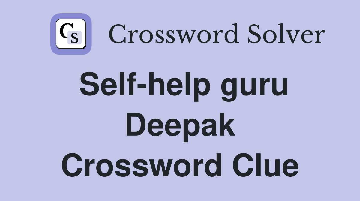 Self-help guru Deepak Crossword Clue