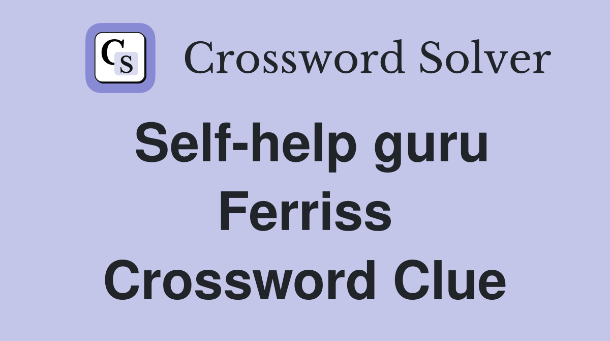 Self-help guru Ferriss Crossword Clue
