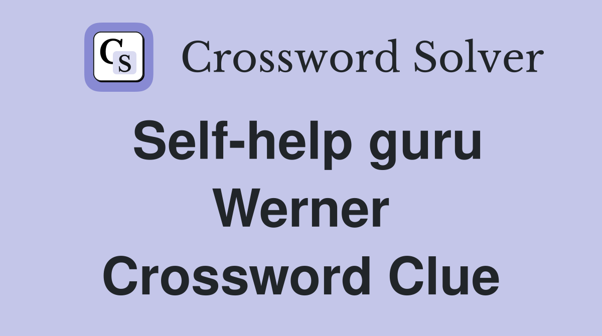 Self-help guru Werner Crossword Clue