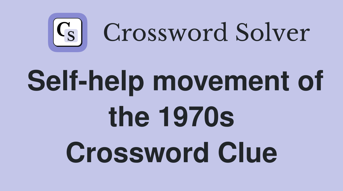 Self-help movement of the 1970s Crossword Clue