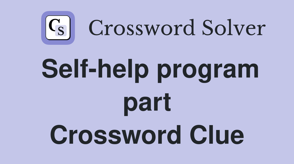 Self-help program part Crossword Clue