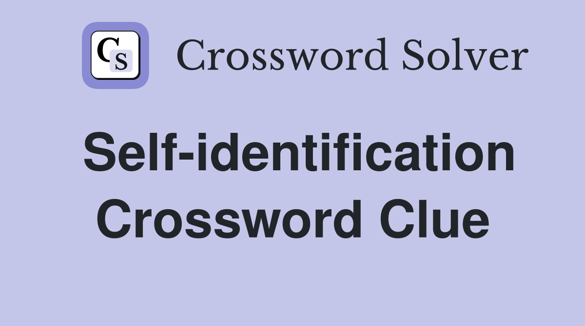 Self-identification Crossword Clue
