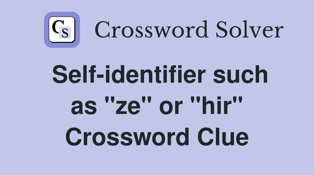 Self-identifier such as "ze" or "hir" Crossword Clue