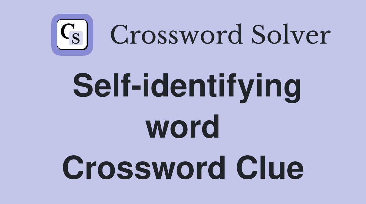 Self-identifying word Crossword Clue
