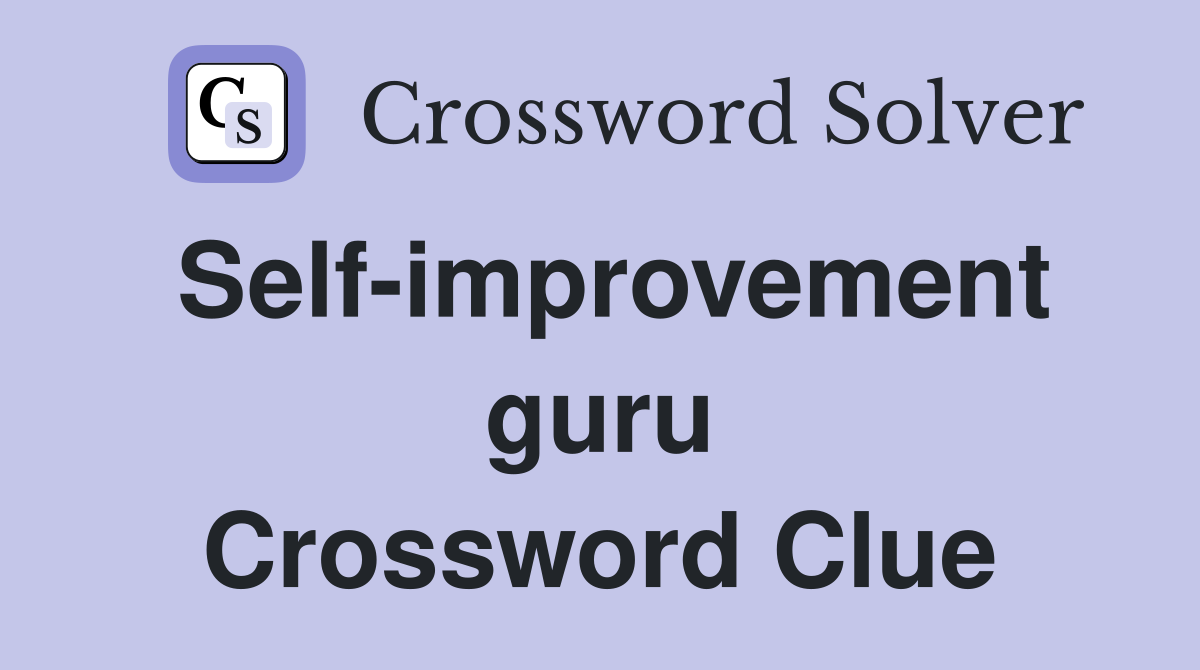 Self-improvement guru Crossword Clue