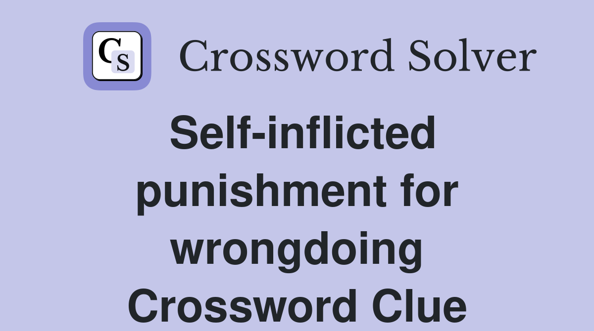 Self-inflicted punishment for wrongdoing Crossword Clue