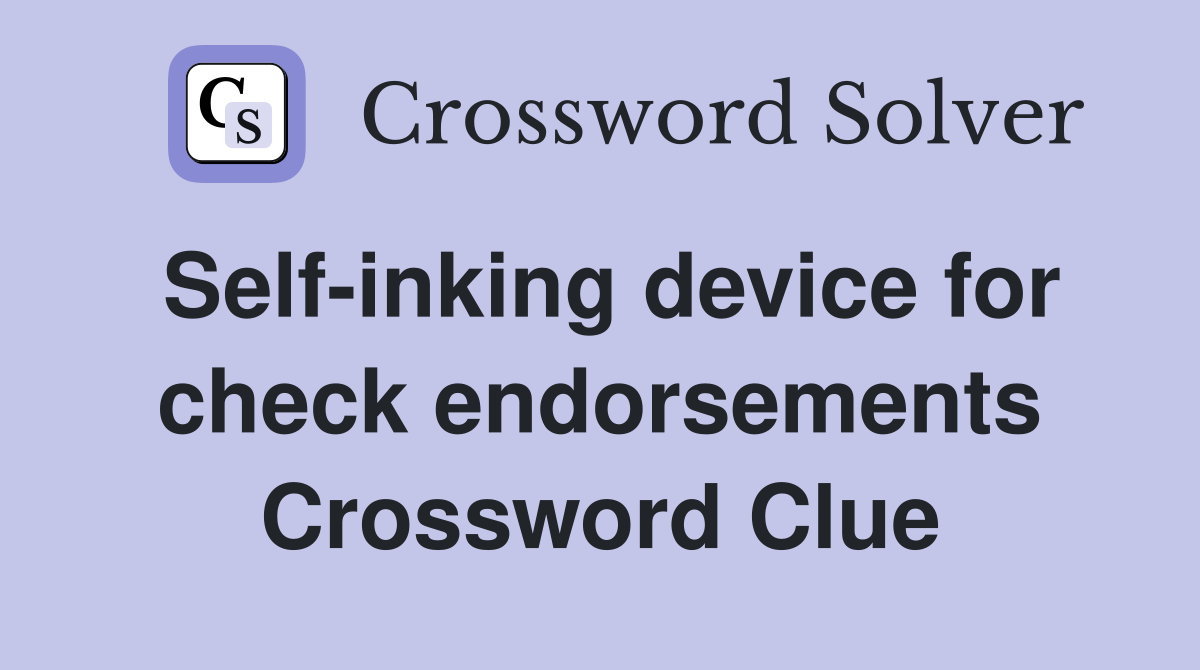 Self-inking device for check endorsements Crossword Clue