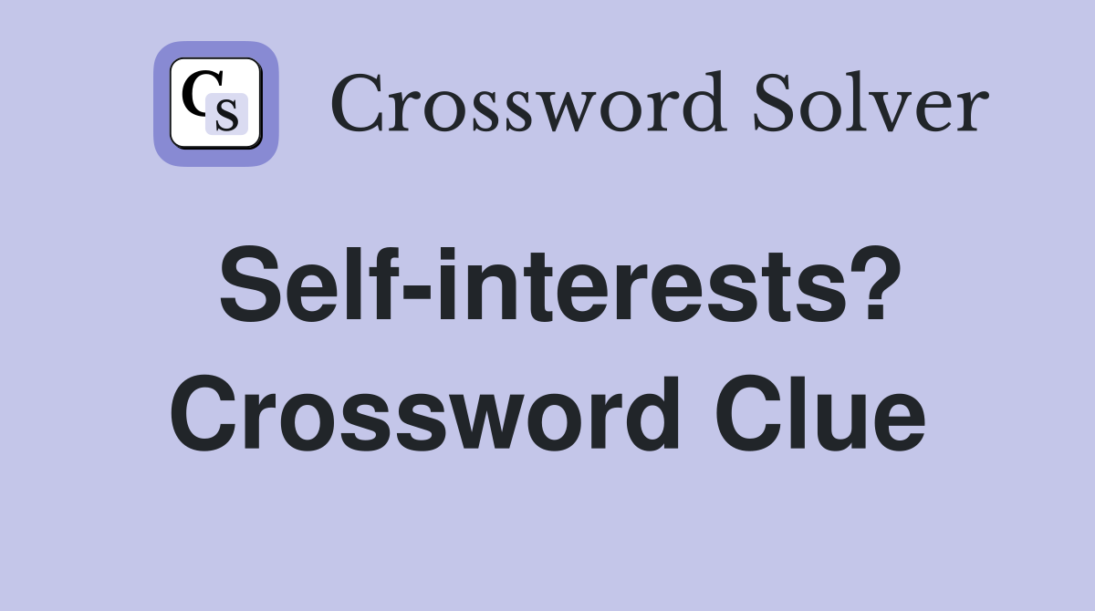 Self-interests? Crossword Clue