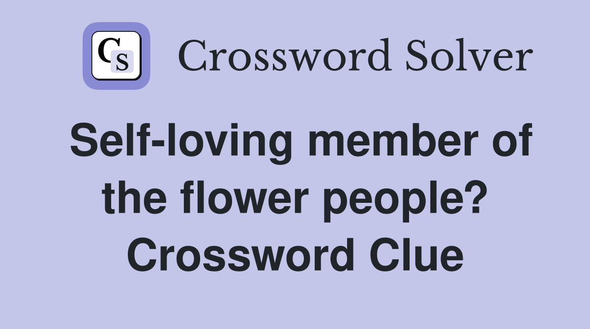 Self-loving member of the flower people? Crossword Clue