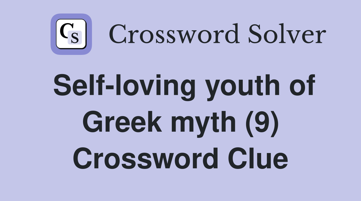 Self-loving youth of Greek myth (9) Crossword Clue