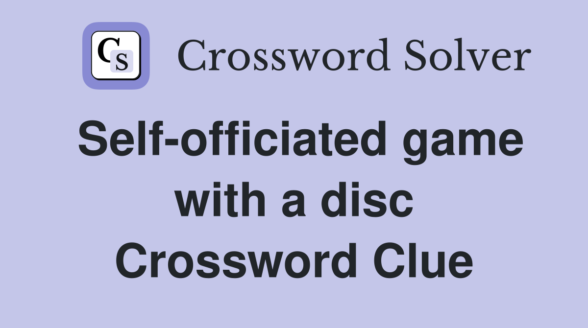 Self-officiated game with a disc Crossword Clue