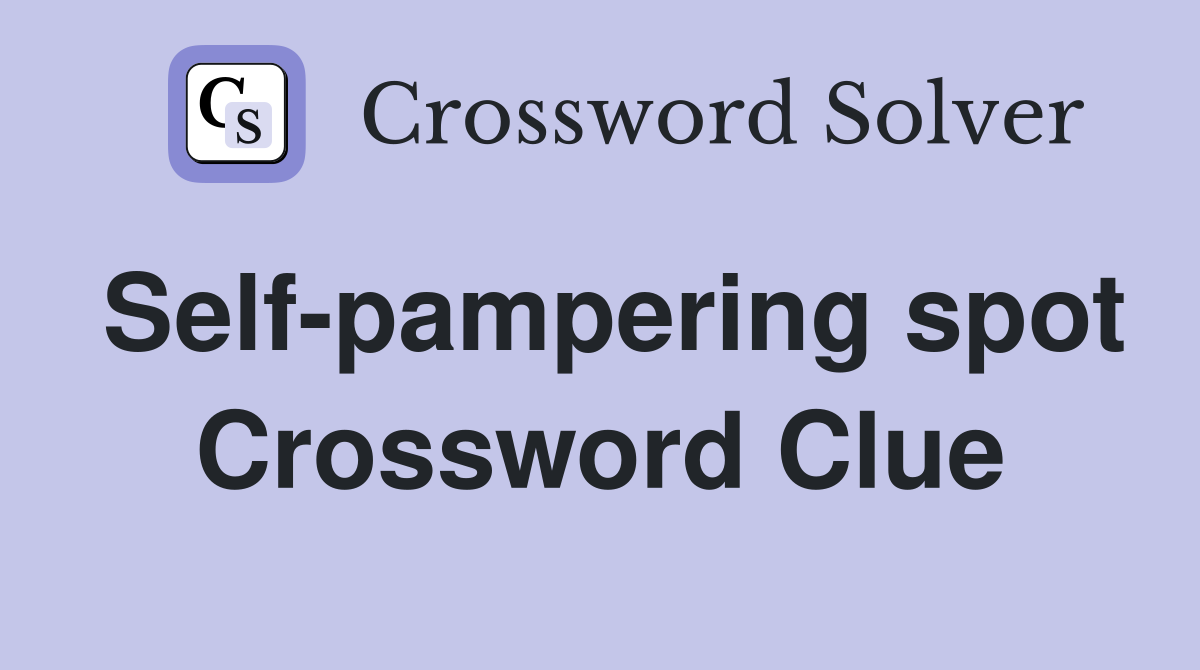Self-pampering spot Crossword Clue