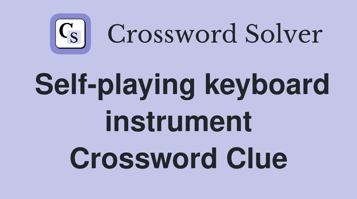 Self-playing keyboard instrument Crossword Clue