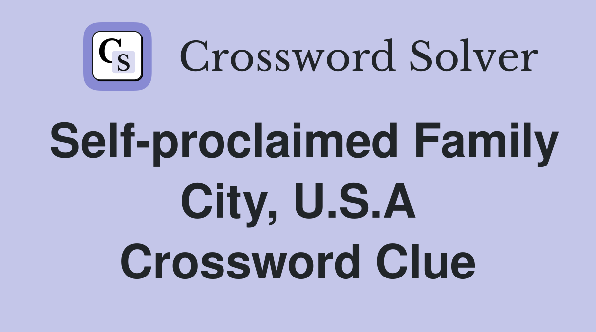 Self-proclaimed Family City, U.S.A Crossword Clue