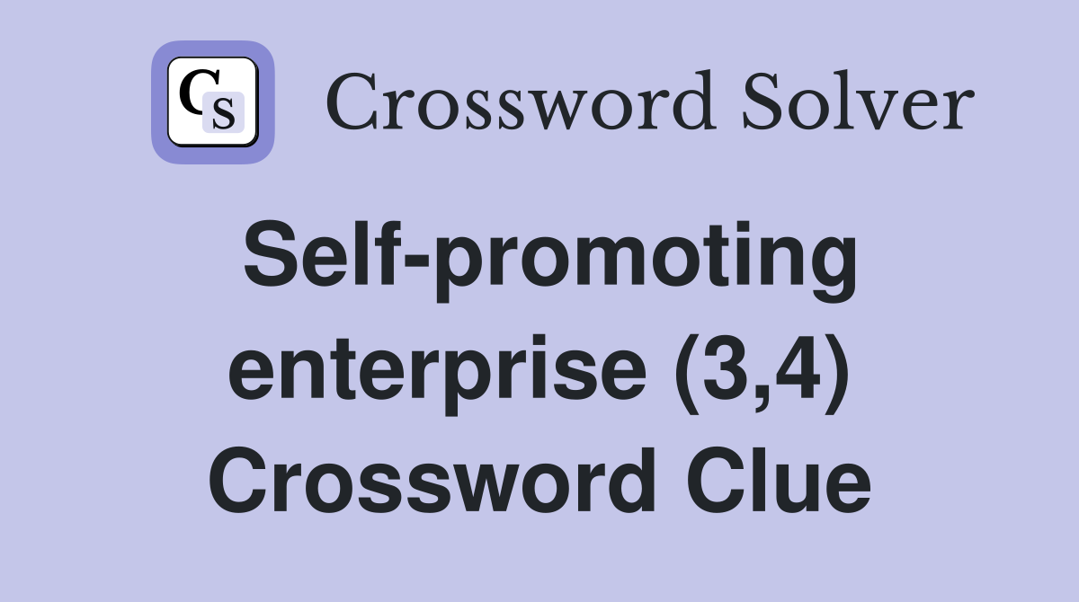 Self-promoting enterprise (3,4) Crossword Clue