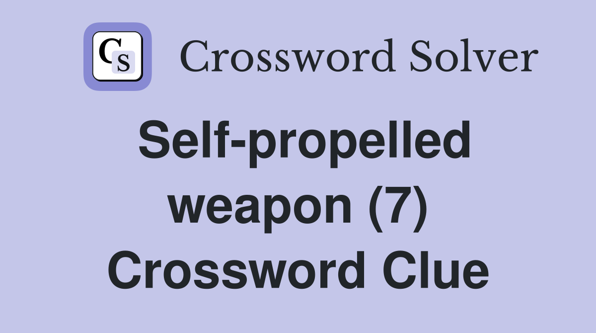 Self-propelled weapon (7) Crossword Clue