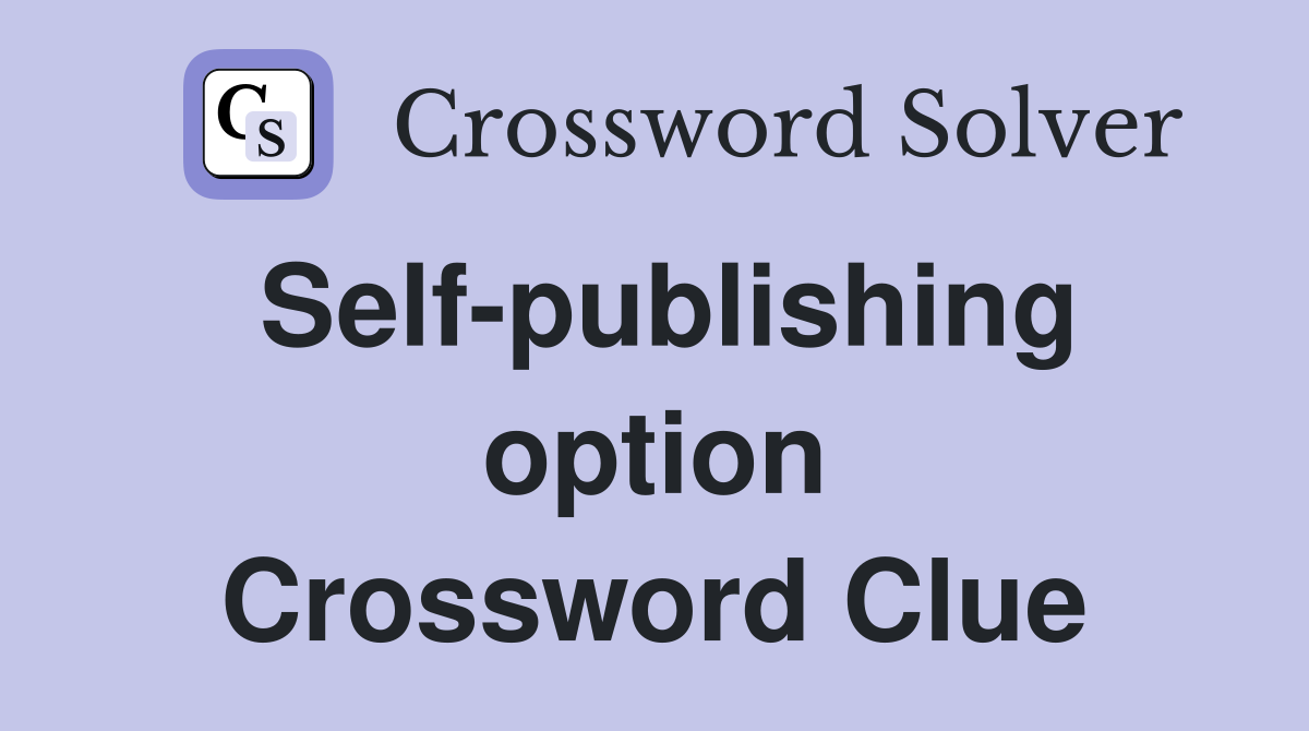 Self-publishing option Crossword Clue