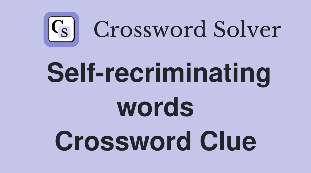 Self-recriminating words Crossword Clue