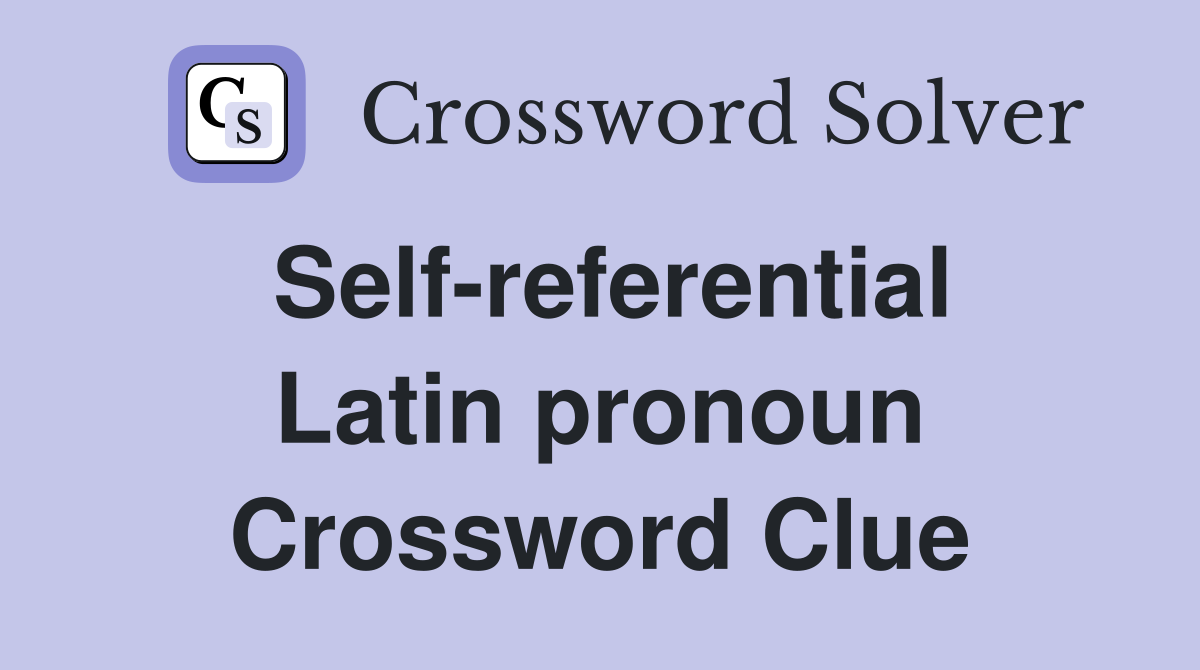 Self-referential Latin pronoun Crossword Clue