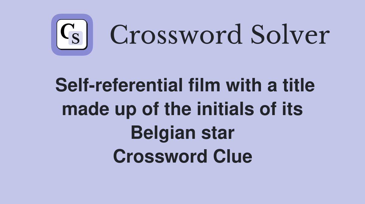 Self-referential film with a title made up of the initials of its Belgian star Crossword Clue
