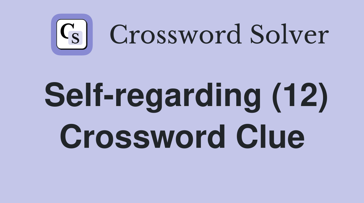 Self-regarding (12) Crossword Clue