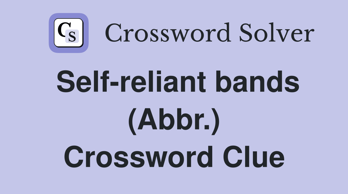 Self-reliant bands (Abbr.) Crossword Clue