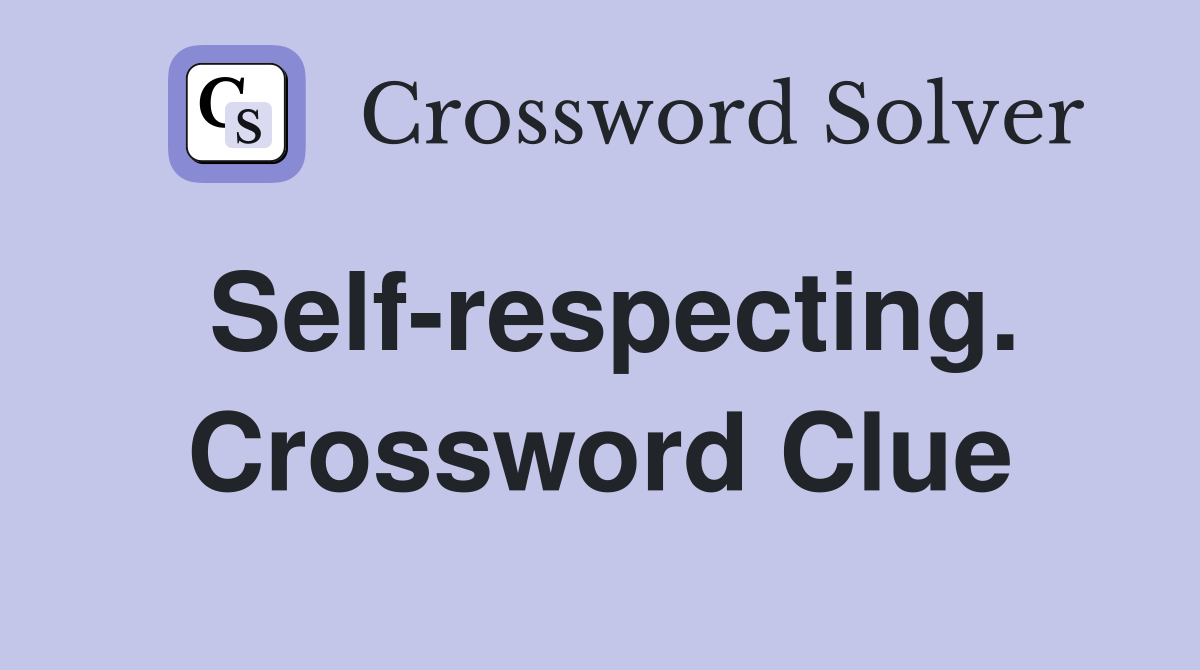 Self-respecting. Crossword Clue