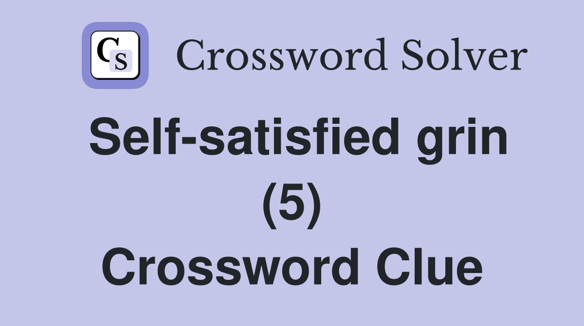 Self-satisfied grin (5) Crossword Clue