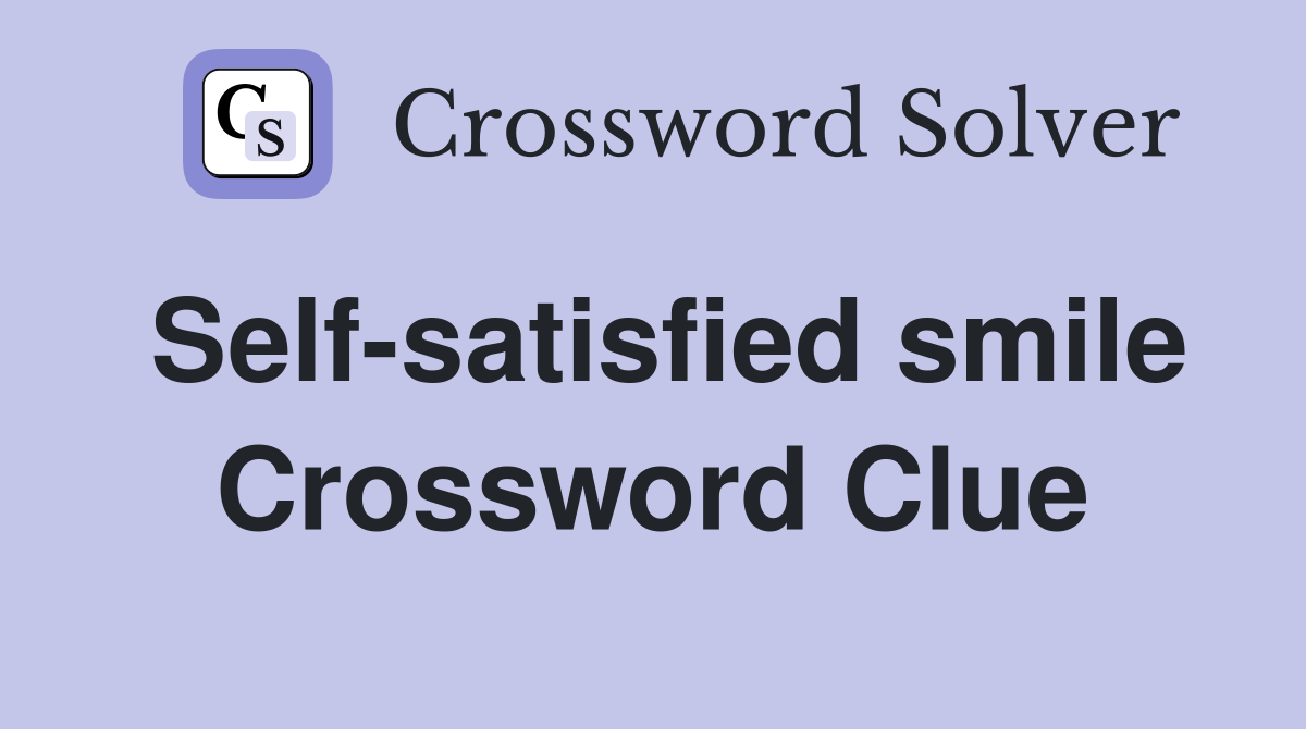 Self-satisfied smile Crossword Clue