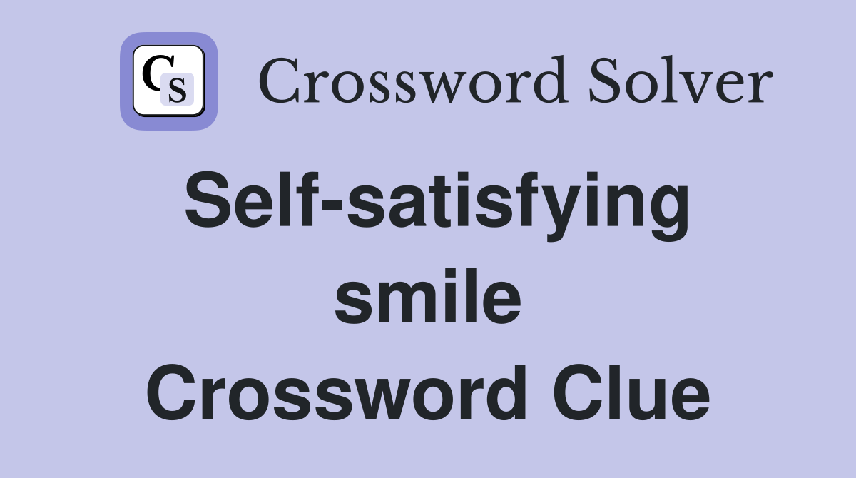 Self-satisfying smile Crossword Clue