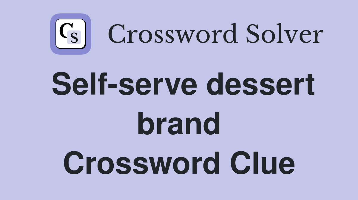 Self-serve dessert brand Crossword Clue