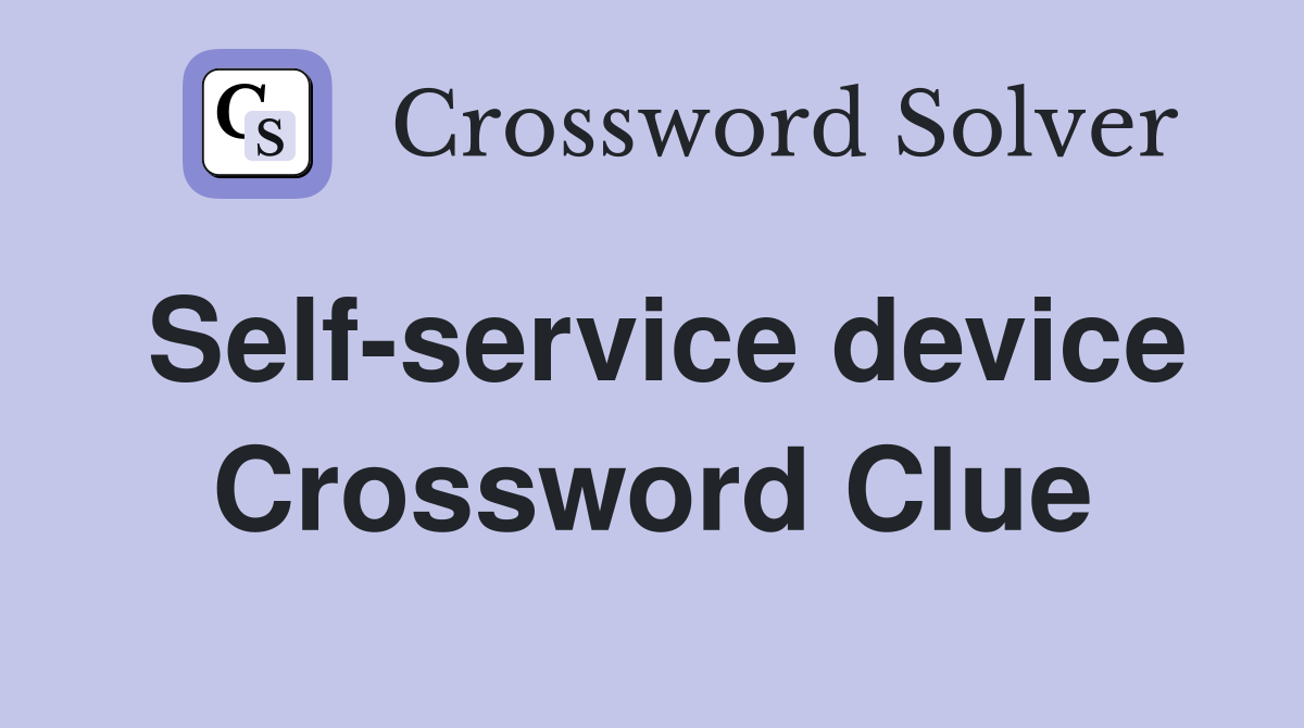 Self-service device Crossword Clue