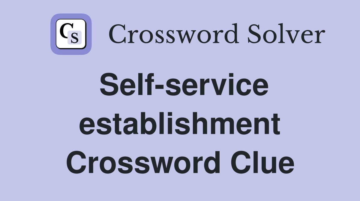 Self-service establishment Crossword Clue