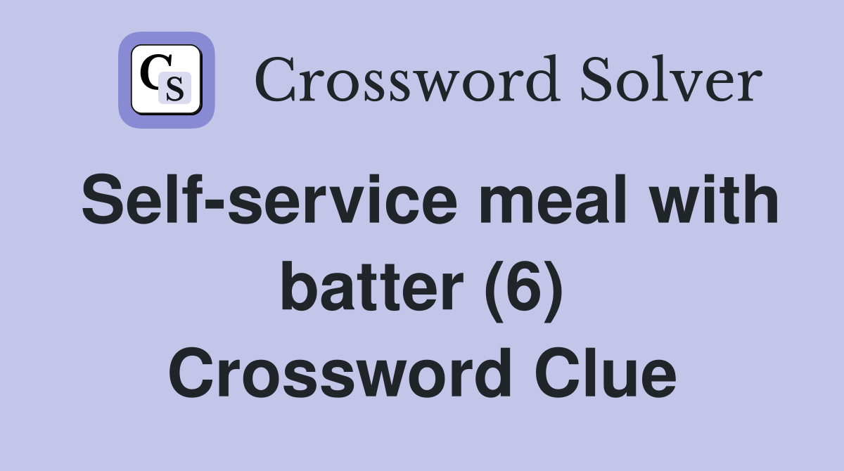 Self-service meal with batter (6) Crossword Clue