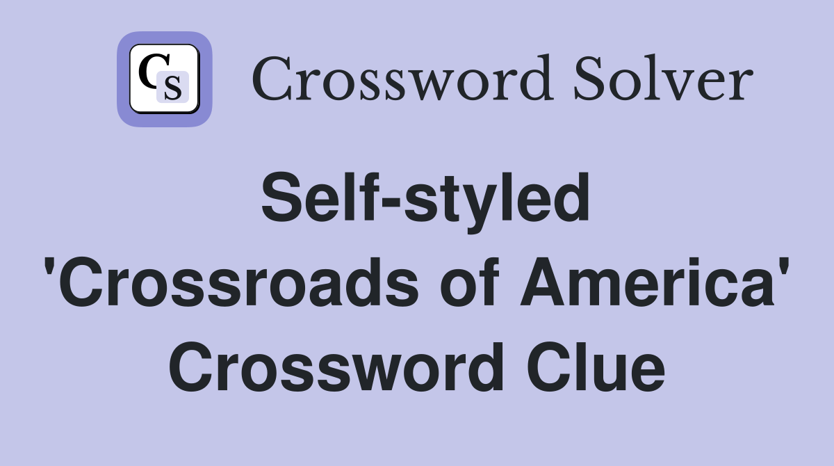 Self-styled 'Crossroads of America' Crossword Clue